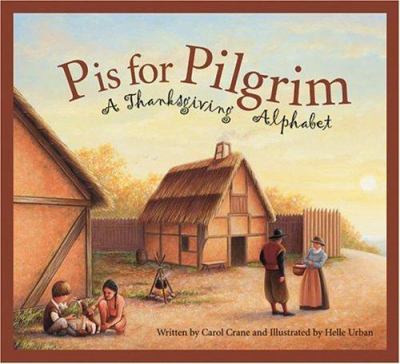 P is for pilgrim : a Thanksgiving alphabet