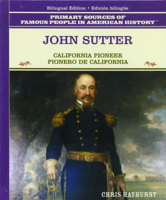 John Sutter : California pioneer = pionero de California