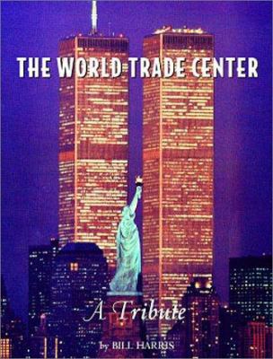 The World Trade Center : a tribute