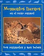 Momentos tiernos en el reino animal : los animales y sus bebes