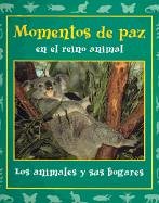 Momentos de paz en el reino animal : los animales y sus hogares