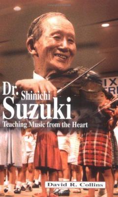 Dr. Shinichi Suzuki : teaching music from the heart
