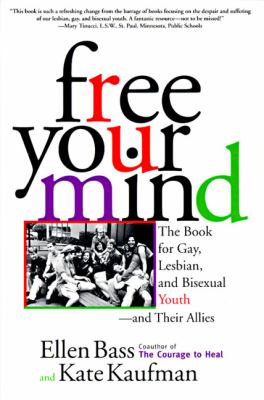 Free your mind : the book for gay, lesbian, and bisexual youth--and their allies