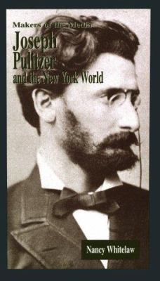 Joseph Pulitzer and the New York World