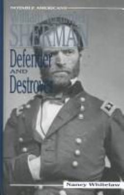 William Tecumseh Sherman : defender and destroyer