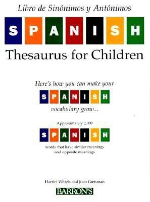 Spanish thesaurus for children : libro de sinonimos y antonimos