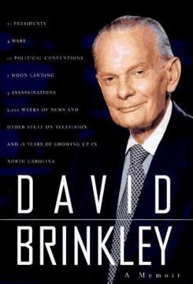 David Brinkley : 11 presidents, 4 wars, 22 political conventions, 1 moon landing, 3 assassinations, 2,000 weeks of news and other stuff on television and 18 years of growing up in North Carolina.