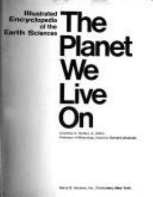 The planet we live on : illustrated encyclopedia of the Earth sciences