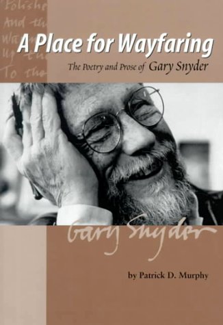 A place for wayfaring : the poetry and prose of Gary Snyder