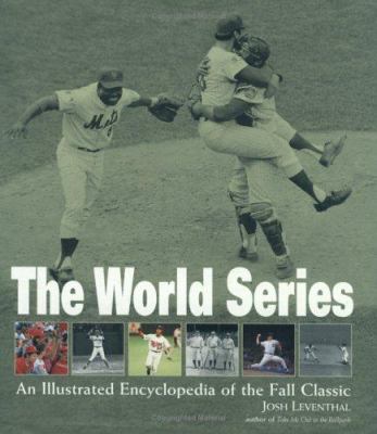 The World Series : an illustrated encyclopedia of the fall classic