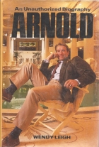 Arnold : an unauthorized biography
