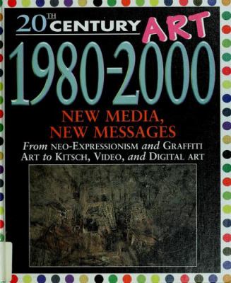 20th century art. 1980-2000 : new media, new messages