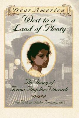 West to a land of plenty: the diary of Teresa Angelina Viscardi.