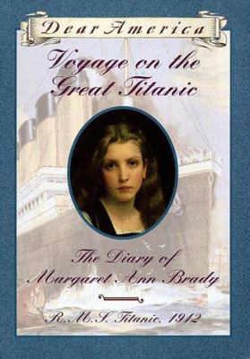 Voyage on the great Titanic : the diary of Margaret Ann Brady.