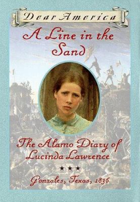 The line in the sand : the Alamo diary of Lucinda Lawrence.