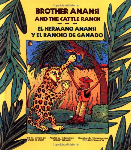 Brother Anansi and the cattle ranch = El hermano Anansi y el rancho de ganado