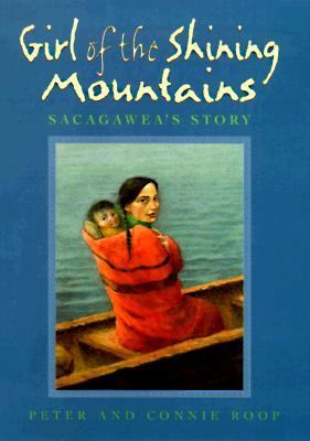 Girl of the shining mountains : Sacagawea's story