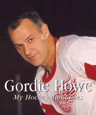 Gordie Howe : my hockey memories