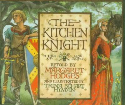 The kitchen knight : a tale of King Arthur