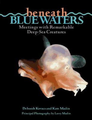 Beneath blue waters : meetings with remarkable creatures