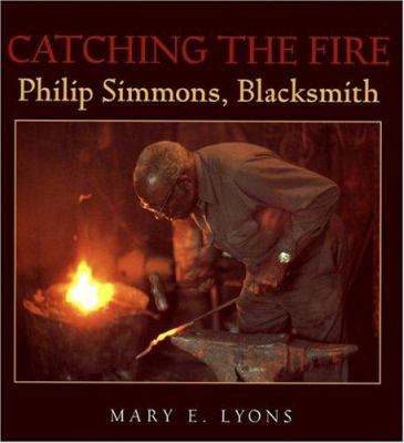 Catching the fire : Philip Simmons, blacksmith