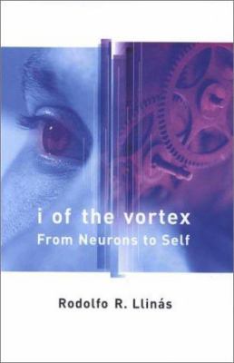 I of the vortex : from neurons to self