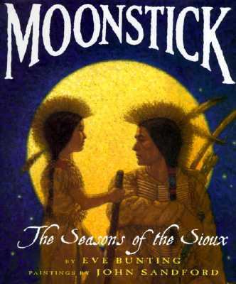 Moonstick : the seasons of the Sioux