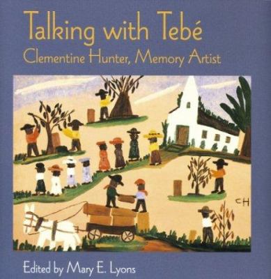 Talking with Tebe : Clementine Hunter, memory artist