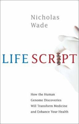 Life script : how the human genome discoveries will transform medicine and enhance your health