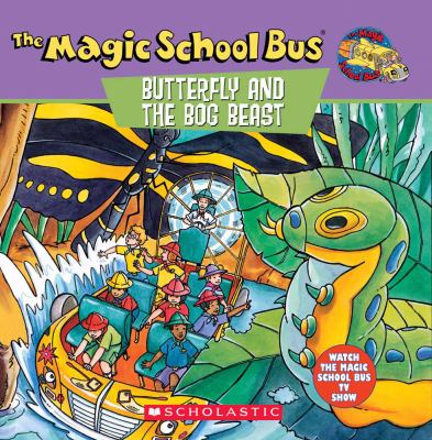 The Magic School Bus butterfly and the bog beast : a book about butterfly camouflage