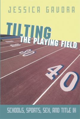 Tilting the playing field : schools, sports, sex and Title IX