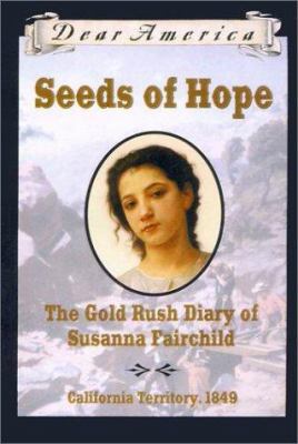 Seeds of hope : the gold rush diary of Susanna Fairchild