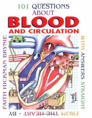 101 questions about blood and circulation-- with answers straight from the heart