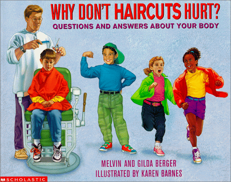 Why don't haircuts hurt? : questions and answers about your body