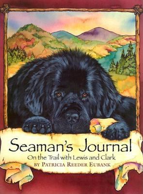 Seaman's journal : on the trail with Lewis and Clark