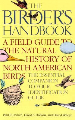 The birder's handbook : a field guide to the natural history of North American birds, including all species that regularly breed north of Mexico
