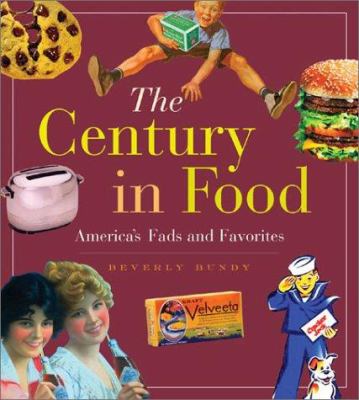 The century in food : America's fads and favorites