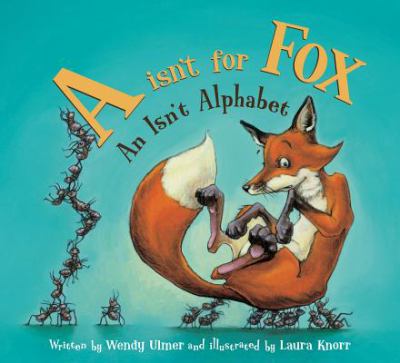 A isn't for fox : the isn't alphabet