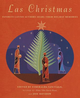 Las Christmas : favorite Latino authors share their holiday memories