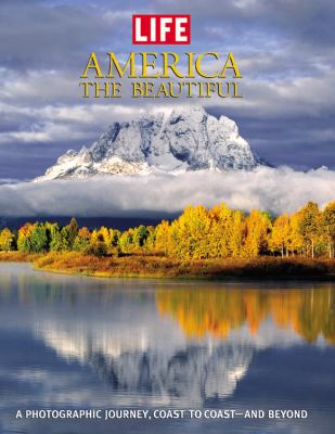 America the beautiful : a photographic journey, coast to coast-- and beyond