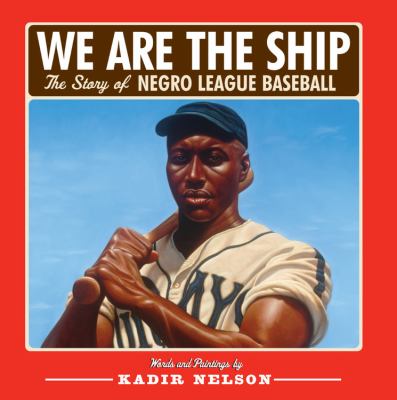 We are the ship : the story of Negro league baseball