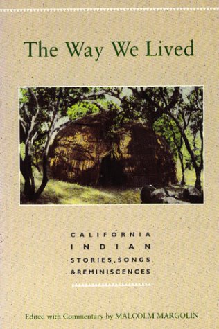 The way we lived : California Indian reminiscences, stories, and songs