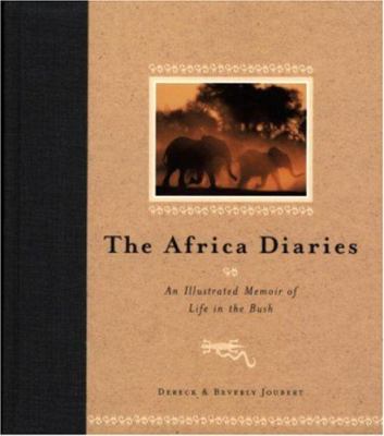 The Africa diaries : an illustrated memoir of life in the bush