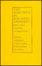 New directions in portfolio assessment : reflective practice, critical theory, and large-scale scoring