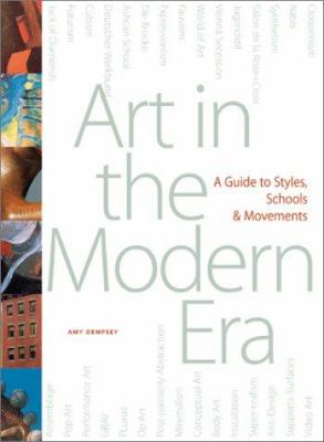 Art in the modern era : a guide to styles, schools & movements, 1860 to the present