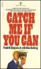 Catch me if you can : the amazing true story of the youngest and most daring con man in the history of fun and profit!