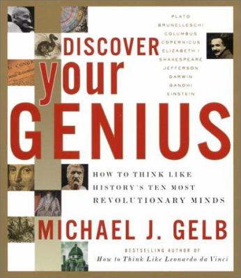 Discover your genius : how to think like history's ten most revolutionary minds