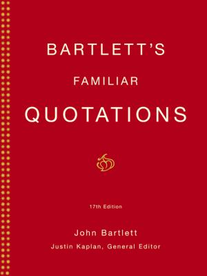 Bartlett's familiar quotations : a collection of passages, phrases, and proverbs traced to their sources in ancient and mmodern literature