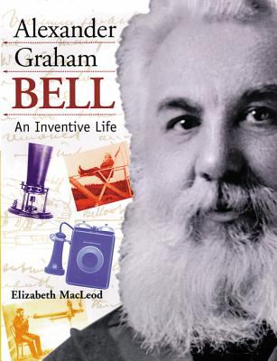 Alexander Graham Bell : an inventive life