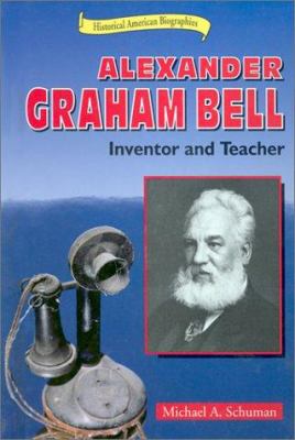 Alexander Graham Bell : inventor and teacher